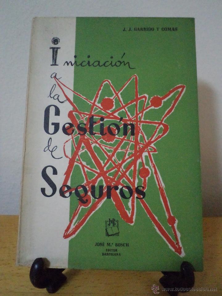 Gebrauchte B&uuml;cher: INIACIACI&Oacute;N A LA GESTI&Oacute;N DE SEGUROS. GARRIDO Y COMAS, J.J. Jos&eacute; M&ordf; Bosch Editor, Barcelona, 1960.