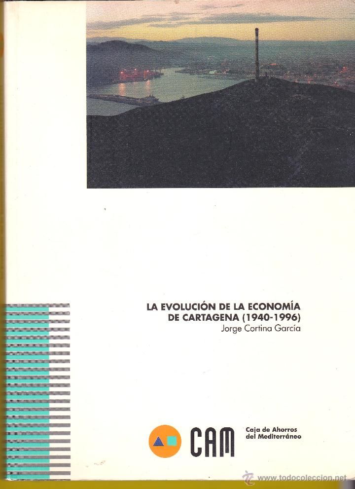 Libros de segunda mano: LA EVOLUCION DE LA ECONOMIA DE CARTAGENA (1940 -1996) MURCIA.