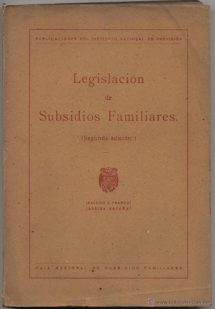 Libri di seconda mano: Legislaci&oacute;n de Subsidios Familiares. Publ. del Instituto Nacional de Previsi&oacute;n. Madrid. 1943 (2&ordf; ed.