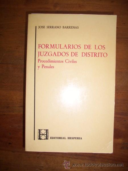Second hand books: SERRANO BARRENAS, Jos&eacute;. Formularios de los Juzgados de Distrito : Procedimientos civiles y penales