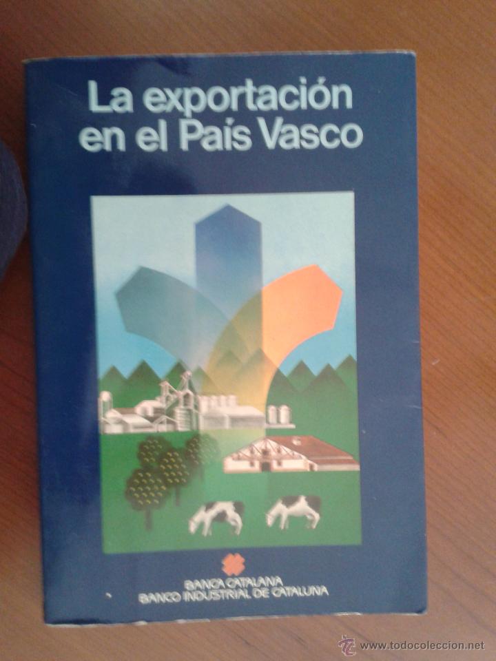 Libros de segunda mano: La exportaci&oacute;n en el Pa&iacute;s Vasco Euskadi Banca Catalana 1978 Banca Industrial de Catalu&ntilde;a editan