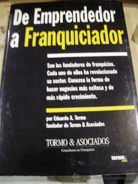 Libros de segunda mano: DE EMPRENDEDOR A FRANQUICIADOR (Madrid, 2002)