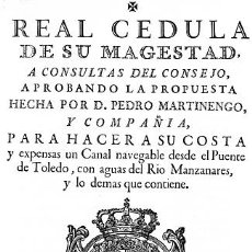 Libros de segunda mano: REAL CEDULA MAGESTAD PROPUESTA PEDRO MANTINENGO CANAL NAVEGABLE RIO MANZANARES. Lote 45001887