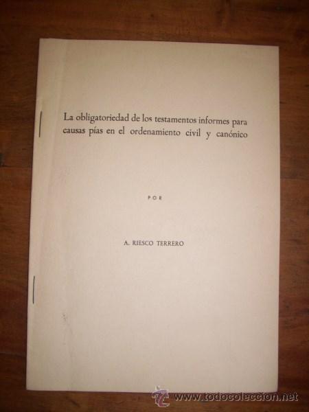 Second hand books: RIESCO TERRERO, A. La obligatoriedad de los testamentos informes para causas p&iacute;as en el ordenamiento