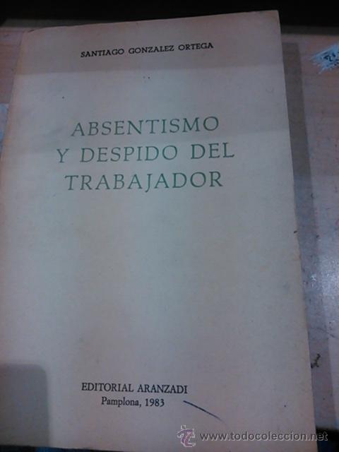 Libros de segunda mano: ABSENTISMO Y DESPIDO DEL TRABAJADOR (Pamplona, 1983)
