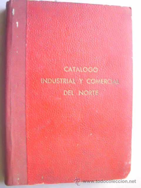 Libros de segunda mano: CAT&Aacute;LOGO INDUSTRIAL Y COMERCIAL DEL NORTE. 1955