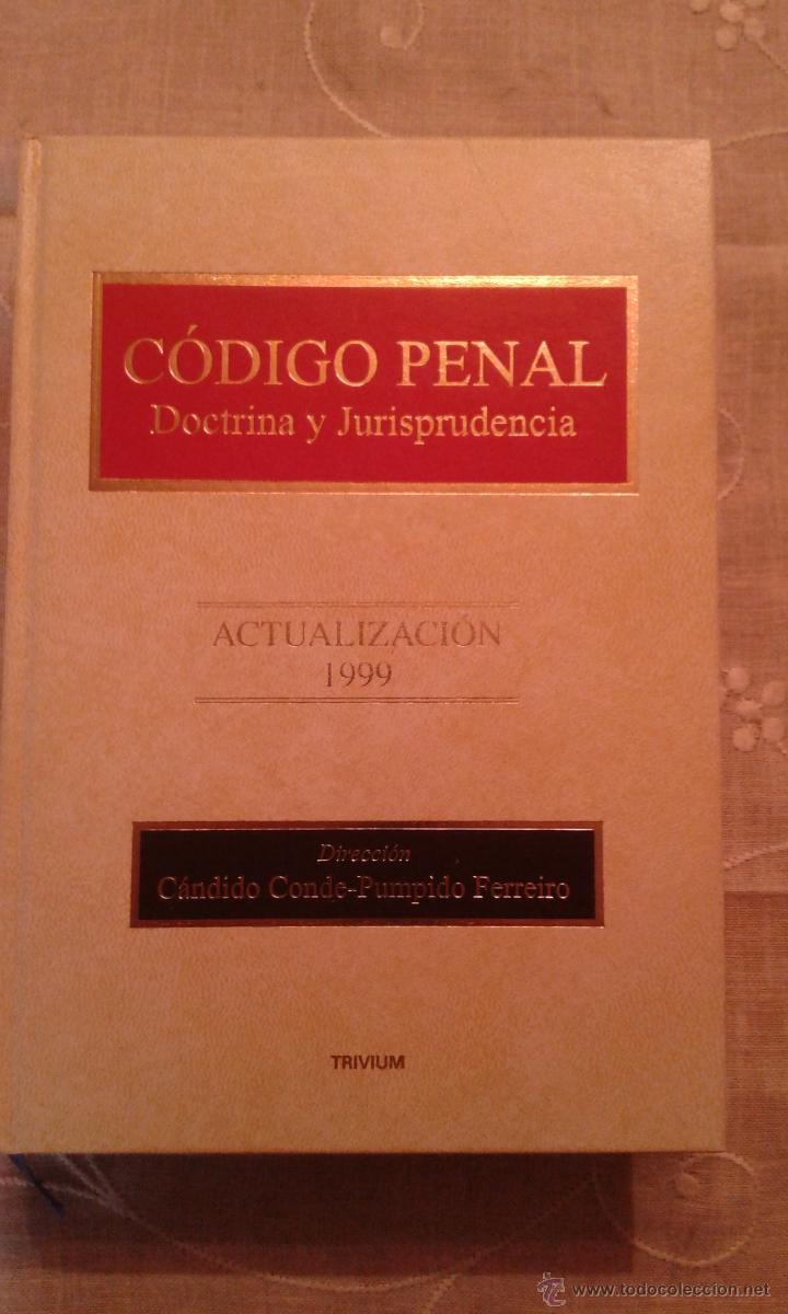 Libros de segunda mano: CODIGO PENAL DOCTRINA Y JURISPRUDENCIA -ACTUALIZACION 1999 - CANDIDO CONDE PUMPIDO-TRIVIUM