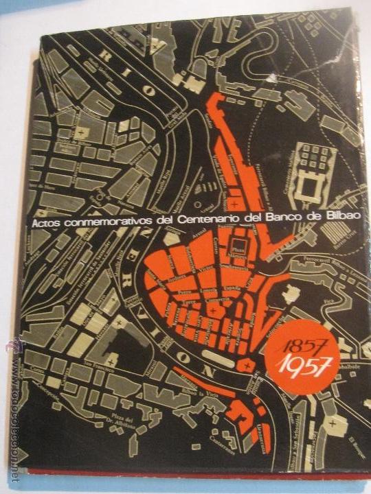 Libros de segunda mano: ACTOS CONMEMORATIVOSzDEL CENTENARIO DEL BANCO DE BILBAO (1857-1957) IMPRENTA INDUSTRIAL A&Ntilde;O 1963