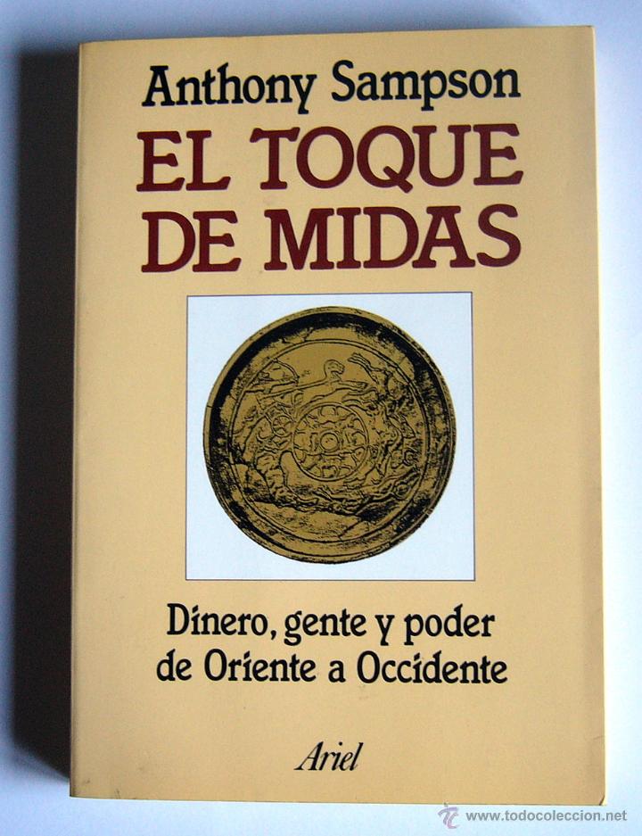 Libros de segunda mano: EL TOQUE DE MIDAS - DINERO, GENTE Y PODER DE ORIENTE A OCCIDENTE - ANTHONY SAMPSON - Foto 1