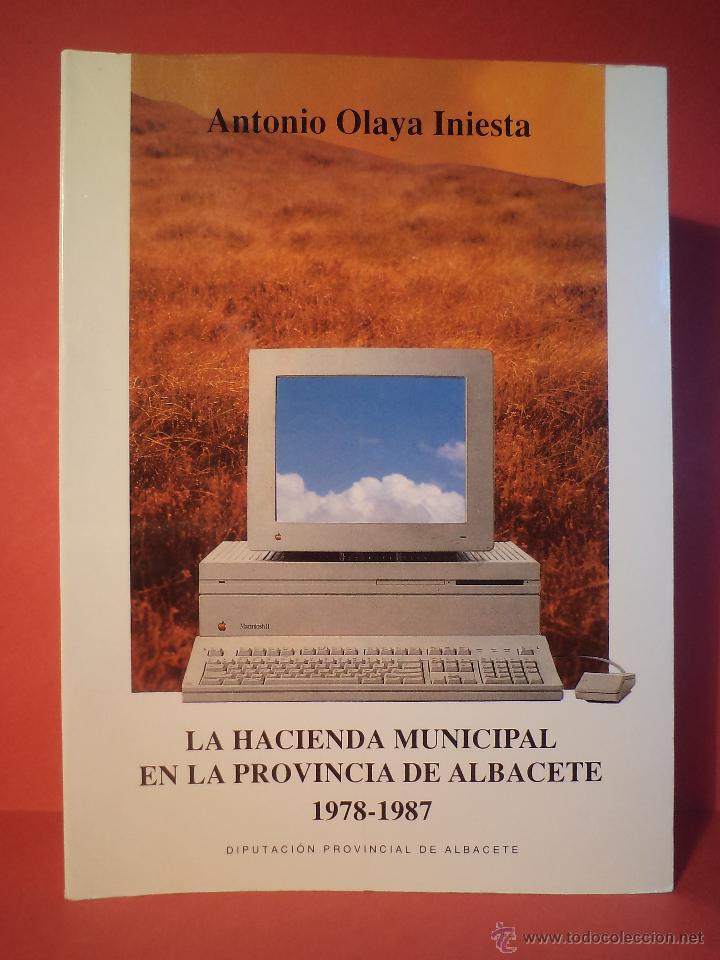 Libros de segunda mano: LA HACIENDA MUNICIPAL EN LA PROVINCIA DE ALBACETE 1978-1987. OLAYA INIESTA, Antonio.