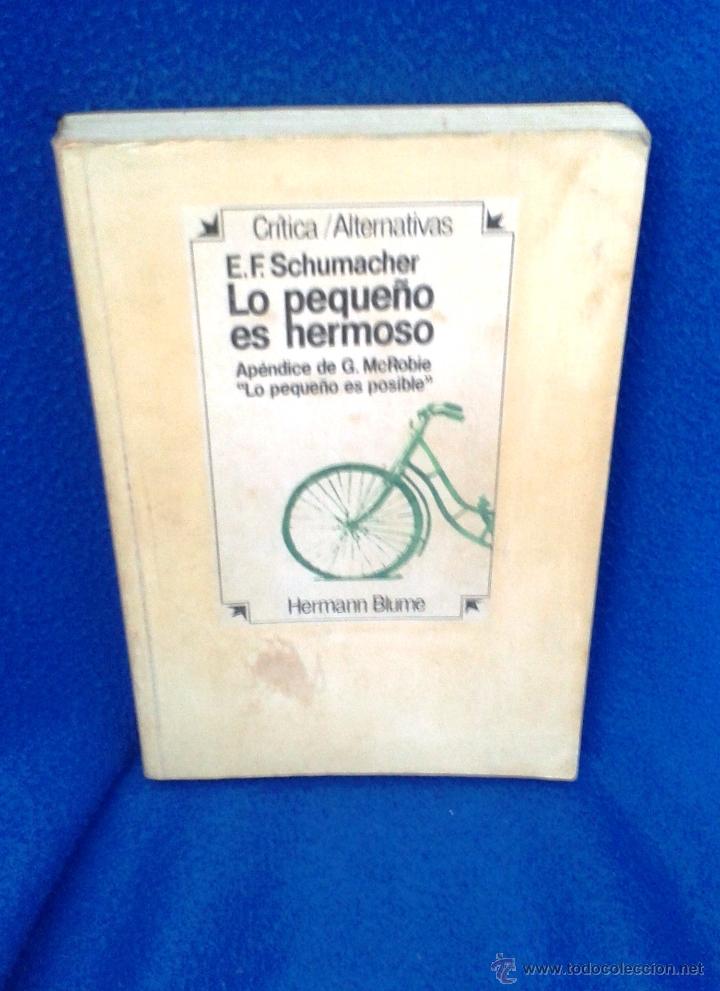 Libros de segunda mano: E.F. SCHUMACHER: LO PEQUE&Ntilde;O ES HERMOSO