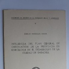 Libros de segunda mano: SABADELL. E. MORAGAS BADIA. INFLUENCIA DEL PLAN GENERAL DE ORDENACIÓN DE LA PROVINCIA DE BARCELONA... Lote 48658534