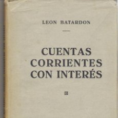 Libros de segunda mano: 1 ANTIGUO LIBRO AÑO 1942 - CUENTAS CORRIENTES CON INTERES ( LEON BATARDON - EDITORIAL LABOR ). Lote 50059246