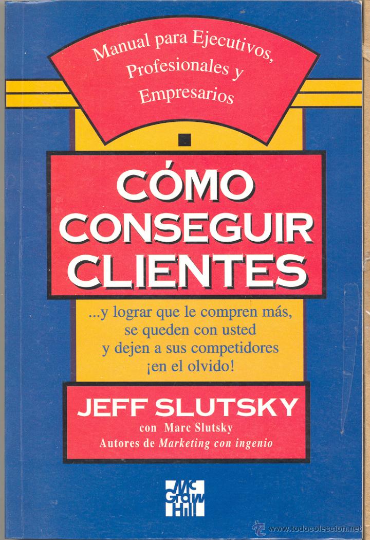 Libri di seconda mano: COMO CONSEGUIR CLIENTES. CON ESTE LIBRO CONVERTIR&Aacute; A SUS COMPRADORES EN CLIENTES FIELES