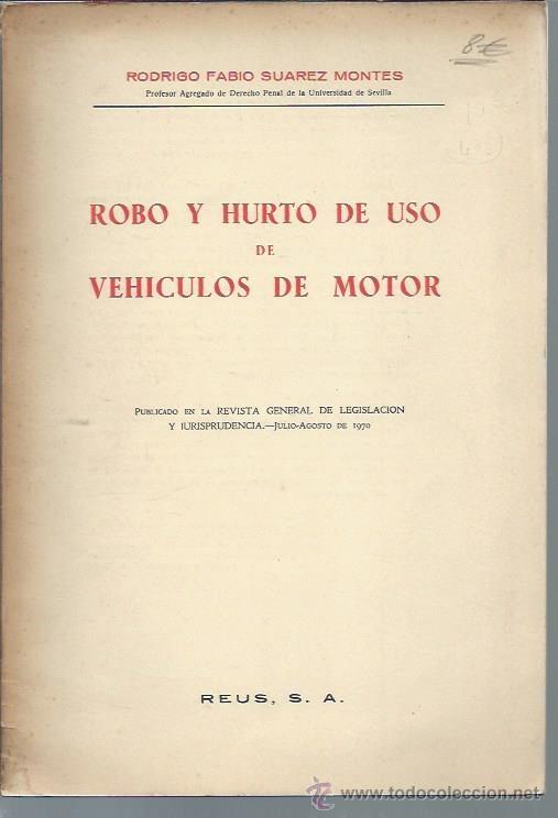 Libri di seconda mano: ROBO Y HURTO DE USO DE VEHICULOS DE MOTOR, RODRIGO FABIO SUAREZ MONTES, REUS MADRID 1970, LEER