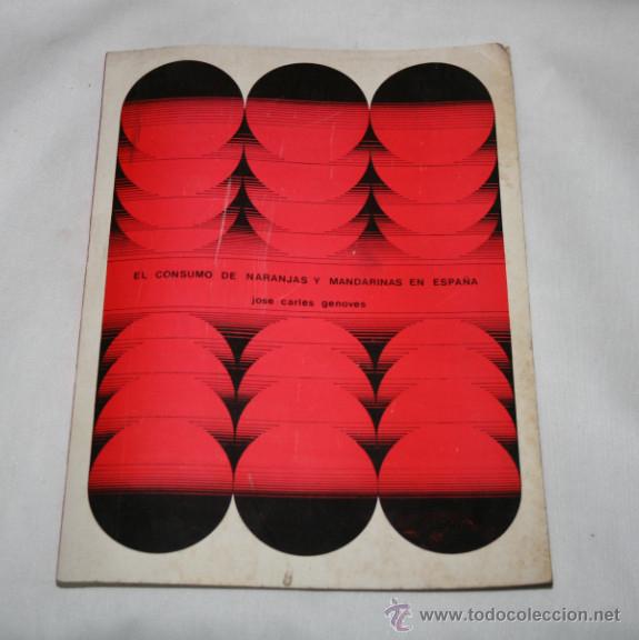 Gebrauchte B&uuml;cher: EL CONSUMO DE NARANJAS Y MANDARINAS EN ESPA&Ntilde;A, JOSE CARLES GENOVES, CAJA DE VALENCIA, 1970, LIBRO