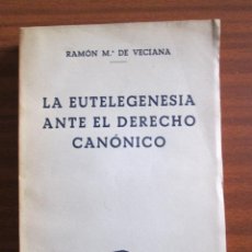 Libros de segunda mano: LA EUTELEGENESIA ANTE EL DERECHO CANÓNICO. Lote 50862962