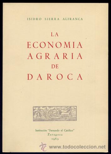 Libros de segunda mano: SIERRA, Isidro. La econom&iacute;a agrar&iacute;a de Daroca. 1963 [IFC].