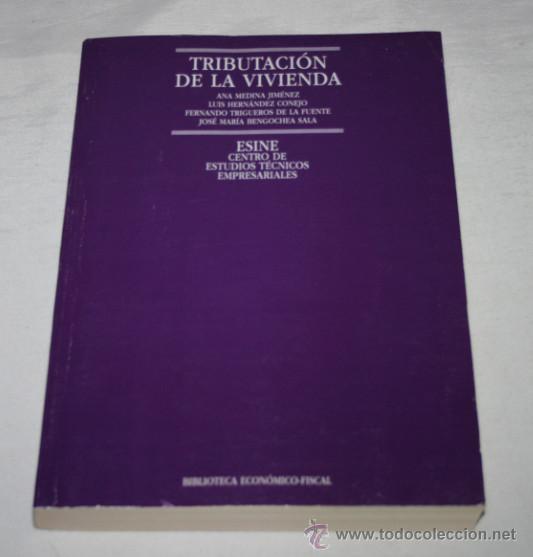 Libros de segunda mano: TRIBUTACION DE LA VIVIENDA, A. MEDINA , L. HERNANDEZ, F. TRIGUEROS, J.M. BENGOCHEA, ESINE 2008