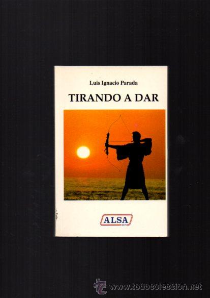 Libros de segunda mano: TIRANDO A DAR - LUIS IGNACIO PARADA - ALSA 1994 - Foto 1