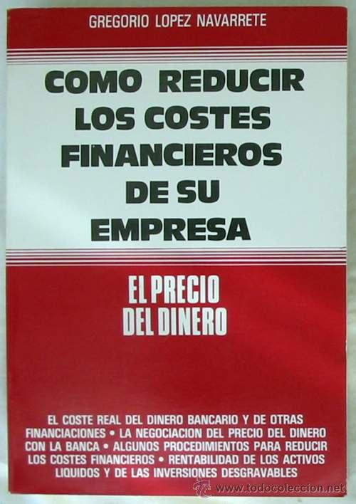 Libri di seconda mano: C&Oacute;MO REDUCIR LOS COSTES FINANCIEROS DE SU EMPRESA - GREGORIO L&Oacute;PEZ NAVARRETE 1980 - VER INDICE