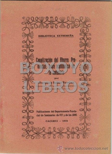 Second hand books: BULL&Oacute;N RAM&Iacute;REZ, Francisco. Canalizaci&oacute;n del Ahorro Provincial, base econ&oacute;mica de la Industria