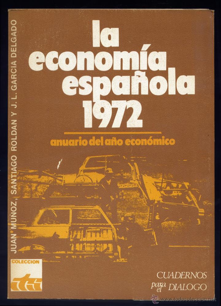 Second hand books: MU&Ntilde;OZ, Juan, ROLD&Aacute;N, Santiago, GARC&Iacute;A DELGADO, J. L. (et al.).  La Economia espa&ntilde;ola, 1972.  1973.