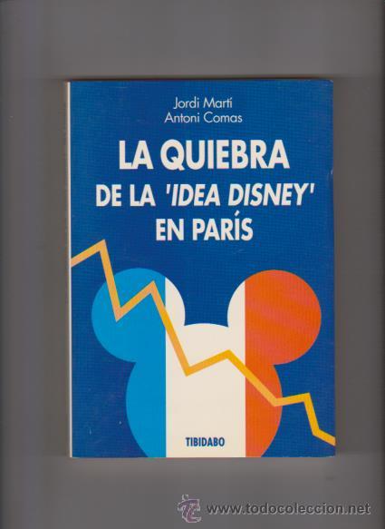 Libros de segunda mano: LA QUIEBRA DE LA IDEA DISNEY, EN PAR&Iacute;S - J. MART&Iacute; & A. COMAS - TIBIDABO EDITORIAL 1994