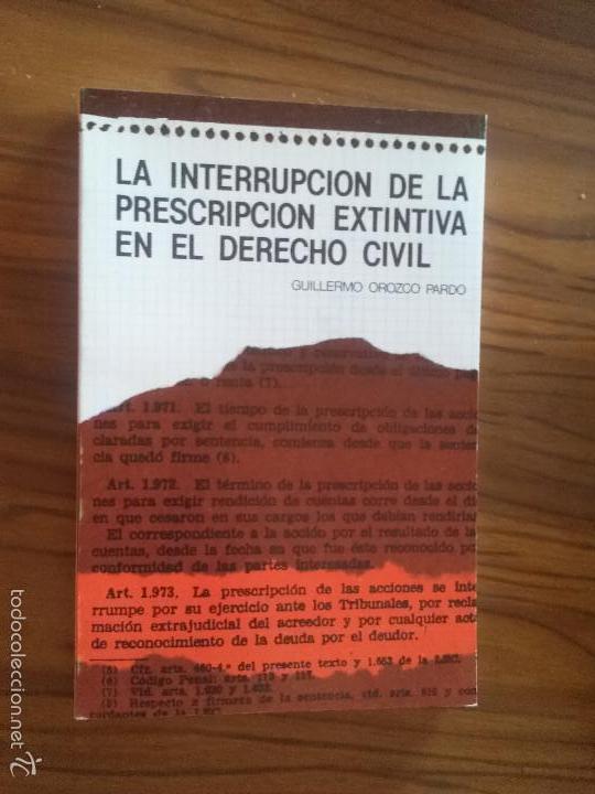 Second hand books: LA INTERRUPCI&Oacute;N DE LA PRESCRIPCI&Oacute;N EXTINTIVA EN EL DERECHO CIVIL. UGR. GUILLERMO OROZCO. BUENO. RARO