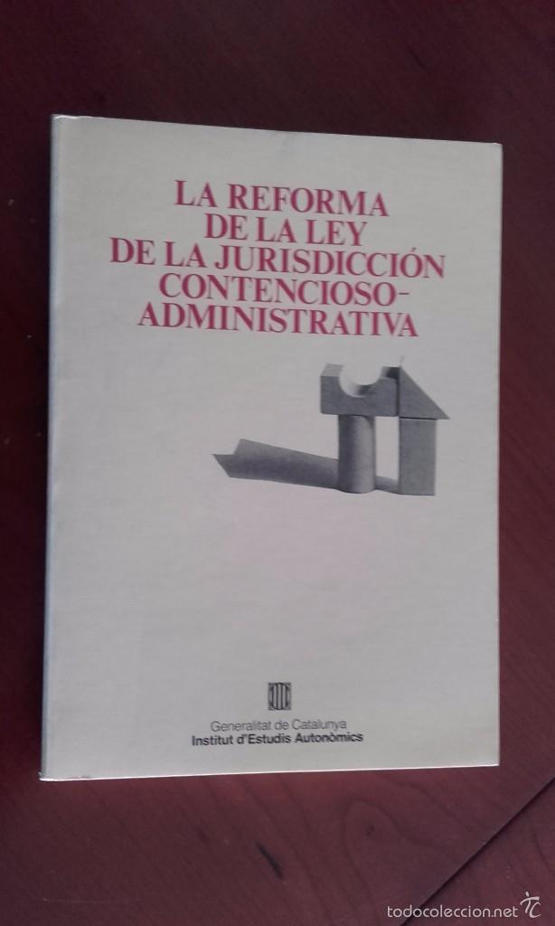 Libros de segunda mano: La reforma de la ley de la jurisdicci&oacute;n contencioso administrativa. Institut d'Estudis Auton&ograve;mics