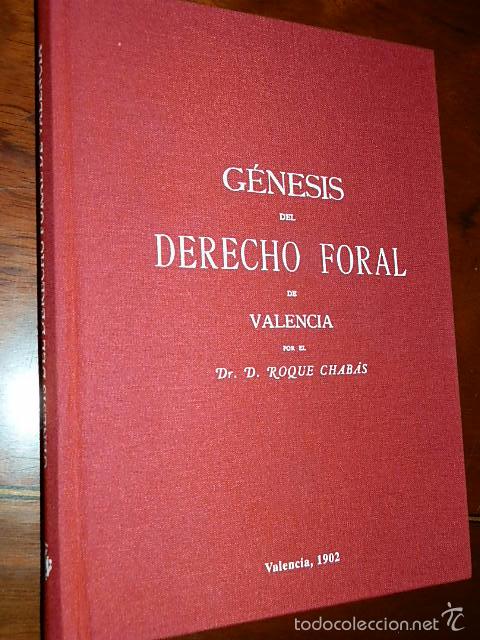 Libros de segunda mano: GENESIS DEL DERECHO FORAL DE VALENCIA,DR.ROQUE CHABAS, VALENCIA 1902.REEDITADO 2003,AYTO.VALENCIA