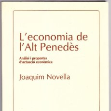 Libros de segunda mano: L'ECONOMIA DE L'ALT PENEDES - JOAQUIM NOVELLA IZQUIERDO. Lote 401110919