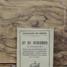 Libros de segunda mano: LEGISLACIÓN DEL ESTADO. LEY DEL DESBLOQUEO DE 7 DICIEMBRE 1939. 1940. 
