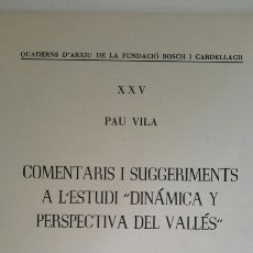 Libros de segunda mano: PAU VILA. COMENTARIS I SUGGERIMENTS A L'ESTUDI DINÀMICA I PERSPECTIVA DEL VALLÈS. 1976. SABADELL. Lote 58685413