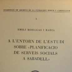 Libros de segunda mano: EMILI MORAGAS. A L'ENTORN DE L'ESTUDI SOBRE PLANIFICACIÓ DE SERVEIS SOCIALS A SABADELL. 1965. Lote 58688026