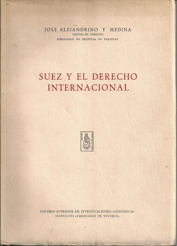 Libros de segunda mano: ALEJANDRINO Y MEDINA, - Jos&eacute;. - SUEZ Y EL DERECHO INTERNACIONAL. CSIC MADRID 1959. BUEN ESTADO