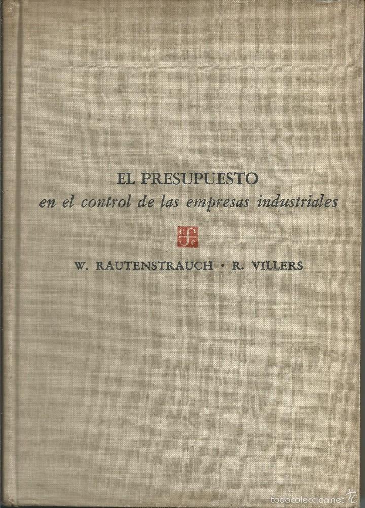 Second hand books: EL PRESUPUESTO EN EL CONTROL DE LAS EMPRESAS INDUSTRIALES RAUTENSTRAUCH, R. VILLERS. MEXICO 1955