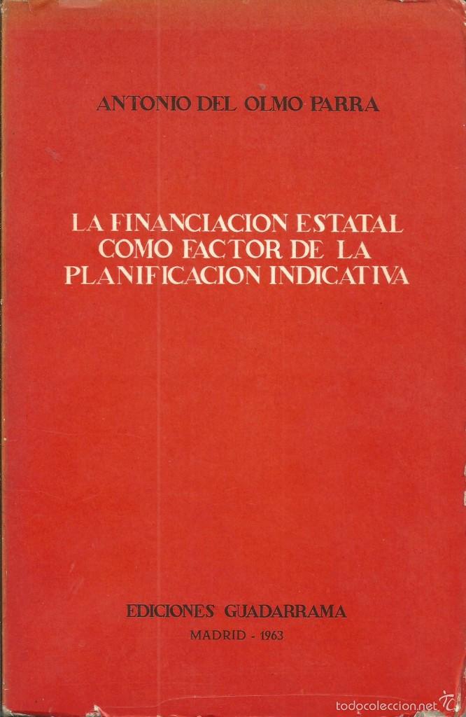Gebrauchte B&uuml;cher: La financiaci&oacute;n estatal como factor de  planificaci&oacute;n indicativa.ANTONIO DEL OLMO PARRA.MADRID 1963