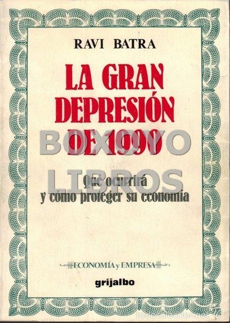 Libros de segunda mano: RAVI BATRA. La gran depresi&oacute;n de 1990. Qu&eacute; ocurrir&aacute; y c&oacute;mo proteger su econom&iacute;a