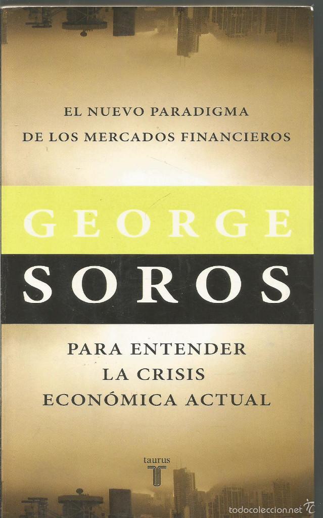 Second hand books: GEORGE SOROS.EL NUEVO PARADIGMA DE LOS MERCADOS FINANCIEROS PARA ENTENDER LA CRISIS ECONOMICA ACTUAL