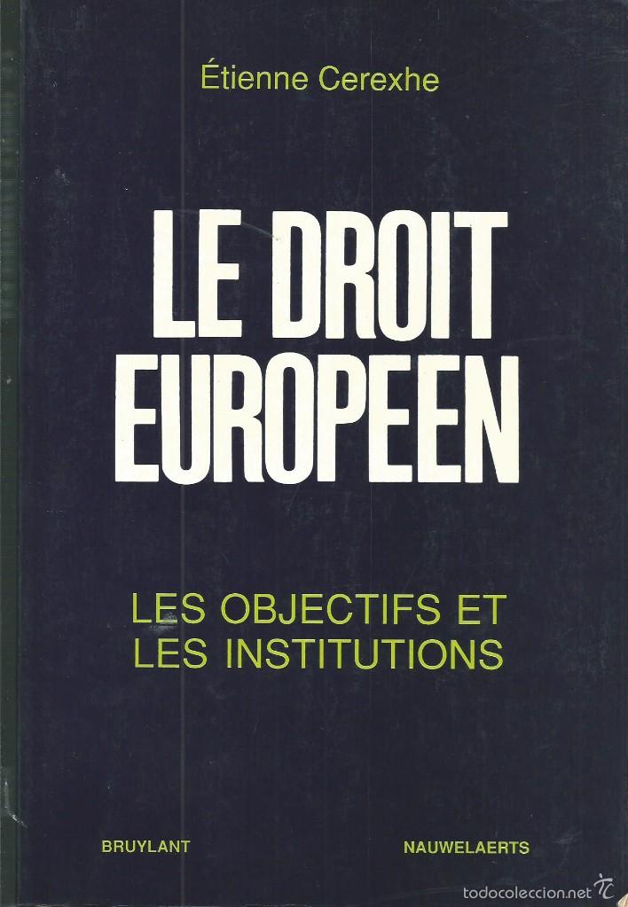 Libros de segunda mano: ETIENNE CEREXHE. LE DROIT EUROPEEN. LES OBJETIFS ET LES INSTITUTIOS. BRUYLANT BRUSELAS 1989