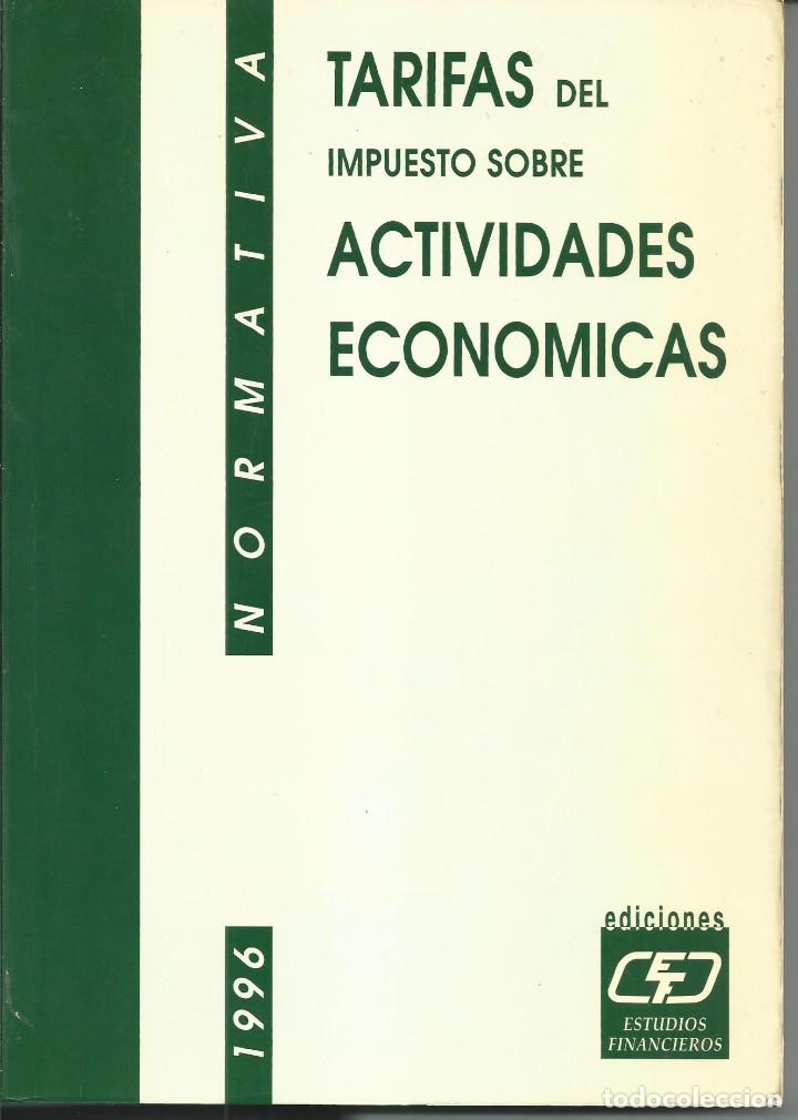 Libros de segunda mano: TARIFAS DEL IMPUESTO DE ACTIVIDADES ECON&Oacute;MICAS NORMATIVA 1996 ediciones estudios financieros