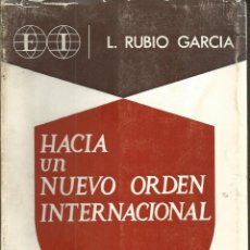 Libros de segunda mano: LEANDRO RUBIO GARCIA PROFESOR ZARAGOZA HACIA UN NUEVO ORDEN INTERNACIONAL MADRID 1968. Lote 62414744