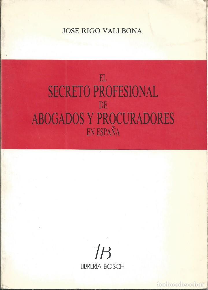 Libri di seconda mano: El secreto profesional de abogados y procuradores en Espa&ntilde;a - Rigo Vallbona, Jos&eacute;. BOSCH 1988