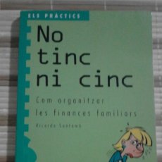 Libros de segunda mano: NO TINC NI CINC. COM ORGANITZAR LES FINANCES FAMILIARS - RICARDO SANTOMÀ