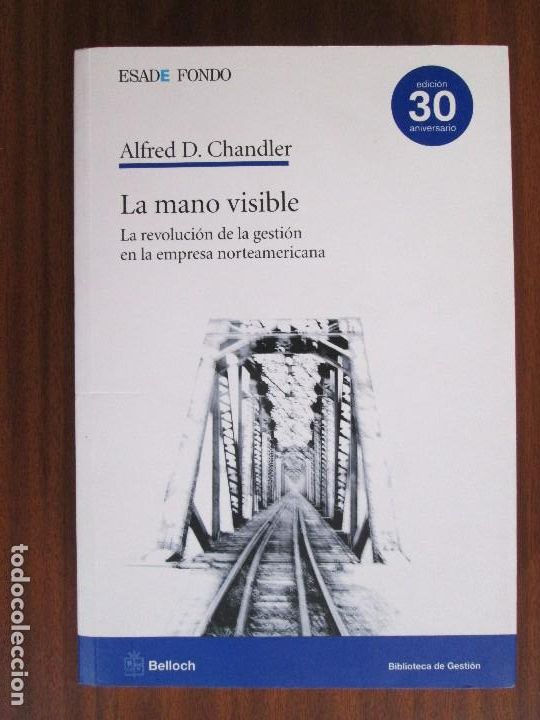Libros de segunda mano: La mano visible &bull; La revoluci&oacute;n de la gesti&oacute;n en la empresa norteamericana --- A. D. Chandler