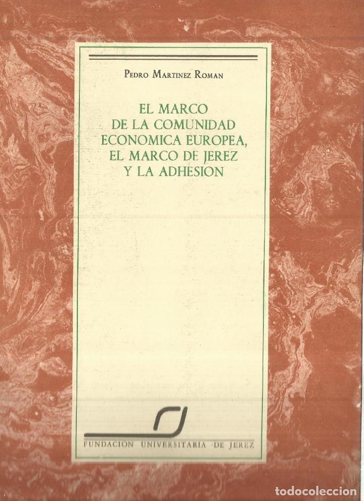 Libri di seconda mano: EL MARCO DE LA COMUNIDAD ECON&Oacute;MICA EUROPEA, EL MARCO DE JEREZ Y LA ADHESI&Oacute;N. P.MART&Iacute;NEZ ROMAN.1986