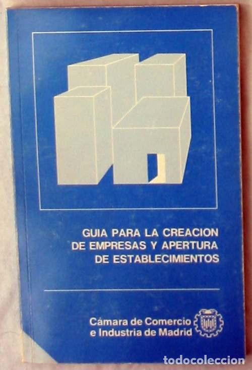 Second hand books: GU&Iacute;A PARA LA CREACI&Oacute;N EMPRESAS Y APERTURA DE ESTABLECIMIENTOS - C&Aacute;MARA COMERCIO DE MADRID 1985 - VER