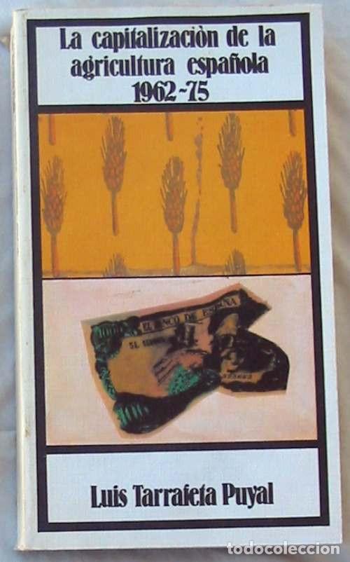 Libri di seconda mano: CAPITALIZACI&Oacute;N DE LA AGRICULTURA ESPA&Ntilde;OLA 1962 / 1975 . LUIS TARRAFETA PUYAL 1979 - VER INDICE