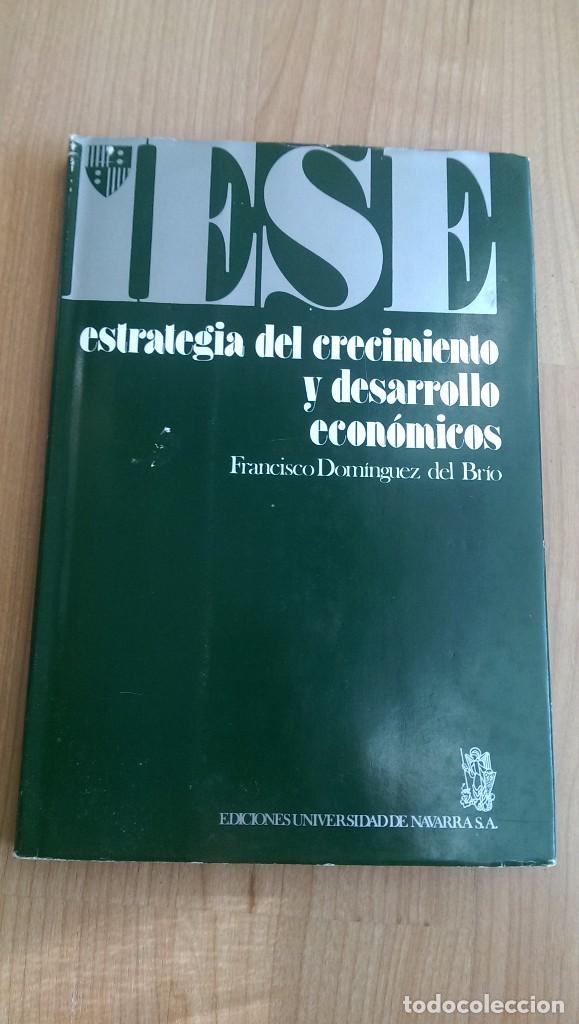 Libros de segunda mano: ESTRATEGIA DEL CRECIMIENTO Y DESARROLLO ECON&Oacute;MICOS IESE